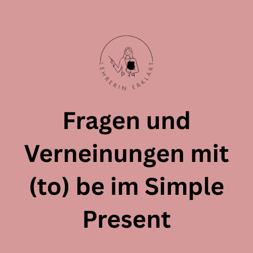 Lehrerin erklärt-to be Fragen und Verneinungen
